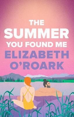 O´Roark Elizabeth: The Summer You Found Me