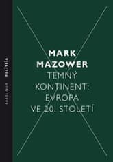 Mark Mazower: Temný kontinent Evropa ve 20. století