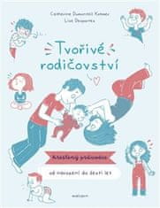 Lise Desportes;Catherine Dumonteil-Kremer: Tvořivé rodičovství - Kreslený průvodce od narození do 6 let