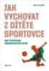 Václav Petráš: Jak vychovat z dítěte sportovce bez typických rodičovských chyb