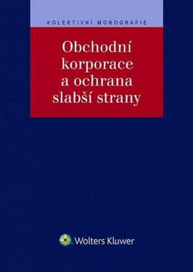 Klára Hurychová: Obchodní korporace a ochrana slabší strany