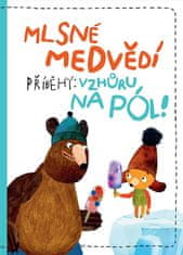 Tomáš Končinský;Filip Pošivač: Mlsné medvědí příběhy: Vzhůru na pól