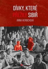 Anna Herbich: Dívky, které přežily Sibiř - Skutečné příběhy