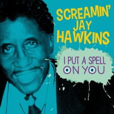 Hawkins Screamin' Jay: I Put a Spell On You
