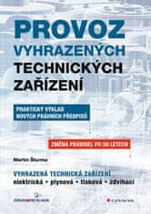 Šturma Martin: Provoz vyhrazených technických zařízení - Praktický výklad nových právních předpisů