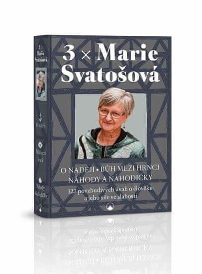 3x Marie Svatošová (O naději, Bůh mezi hrnci, Náhody a náhodičky)