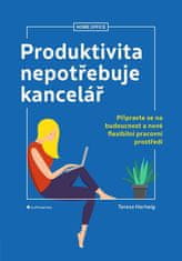 Produktivita nepotřebuje kancelář - Připravte se na budoucnost a nové flexibilní pracovní prostředí