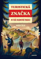 Šálek Marek: Turistická značka - 44 tisíc kilometrů tradice