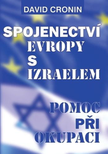 David Cronin: Spojenectví Evropy s Izraelem - Pomoc při okupaci