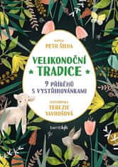 Petr Šilha: Velikonoční tradice - 9 příběhů s vystřihovánkami