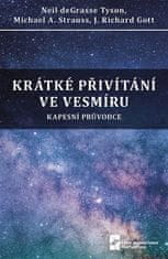  J. Richard Gott;Michael A. Strauss;Neil deGrasse: Krátké přivítání ve vesmíru - Kapesní průvodce