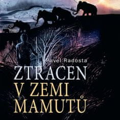 Radosta Pavel: Ztracen v zemi mamutů