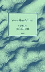 Yveta Shanfeldová: Výstava posedlostí