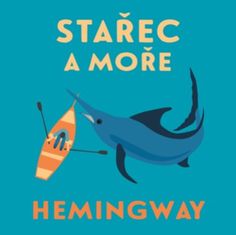 Hemingway Ernest: Stařec a moře