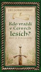 Jiří Dobrylovský: Kdo vraždí v Černých lesích - Meč a pergamen