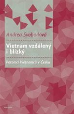 Andrea Svobodová: Vietnam vzdálený i blízký - Potomci Vietnamců v Česku