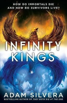 Adam Silvera: Infinity Kings: The much-loved hit from the author of No.1 bestselling blockbuster THEY BOTH DIE AT THE END!