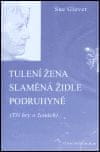 Sue Glover: Tulení žena / Slaměná židle / Podruhyně - Tři hry o ženách