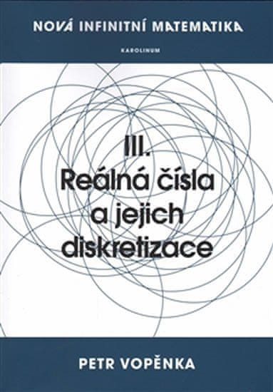 Nová infinitní matematika: III. Reálná čísla a jejich diskretizace