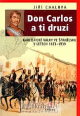 Epocha Don Carlos a ti druzí - Karlistické války ve Španělsku v letech 1833-1939