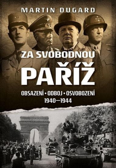 Za svobodnou Paříž - Obsazení, odboj, osvobození 1940-1944