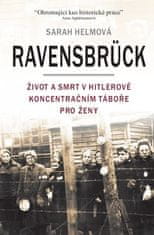 Ravensbrück - Život a smrt v Hitlerově koncentračním táboře pro ženy