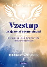 Vzestup a tajemství nesmrtelnosti - Osvícení s pomocí bytostí světla a duchovních mistrů