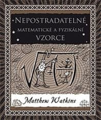 Dokořán Nepostradatelné matematické a fyzikální vzorce - Matthew Watkins