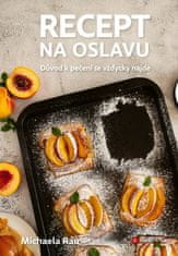 Michaela Rau: Recept na oslavu - Důvod k pečení se vždycky najde