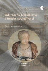 Tereza Antošovská: Odvrácená tvář dětství v římské společnosti - Násilí a smrt v životě dítěte