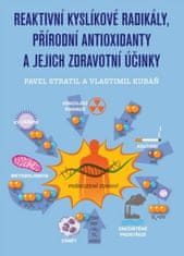 Pavel Stratil: Reaktivní kyslíkové radikály, přírodní antioxidanty a jejich zdravotní účinky