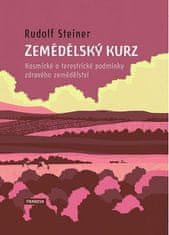 Rudolf Steiner: Zemědělský kurz - Kosmické a terestrické podmínky zdravého zemědělství