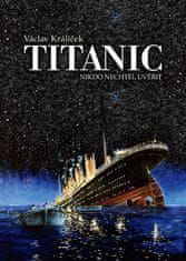 Václav Králíček: Titanic - Nikdo nechtěl uvěřit