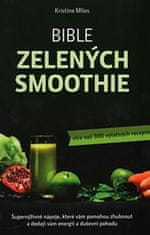 Miles Kristina: Bible zelených smoothie - Více než 300 výtečných receptů