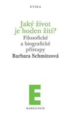 Barbara Schmitzová: Jaký život je hoden žití? - Filosofické a biografické přístupy