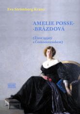 Eva Strömberg Krantz: Amelie Posse-Brázdová - Život spjatý s Československem