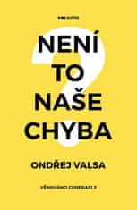 Valsa Ondřej: Není to naše chyba? - Věnováno generaci Z