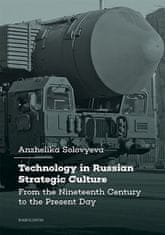 Anzhelika Solovyeva: Technology in Russian Strategic Culture From the Nineteenth Century to the Present Day