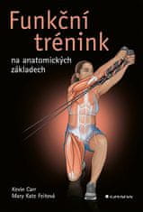 Kevin Carr; Kate Mary Feit: Funkční trénink na anatomických základech