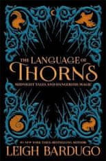 Leigh Bardugo: The Language of Thorns : Midnight Tales and Dangerous Magic