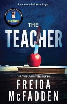 Freida McFadden: The Teacher: From the Sunday Times Bestselling Author of The Housemaid