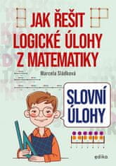 Marcela Sládková: Slovní úlohy – Jak řešit logické úlohy z matematiky