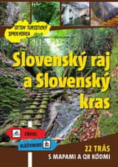 Slovenský raj a Slovenský kras Ottov turistický sprievodca - 22 trás s mapami a QR kódmi