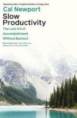 Newport Cal: Slow Productivity: The Lost Art of Accomplishment Without Burnout