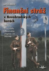 Ciglbauer Jan: Finanční stráž v Novohradských horách - Pašerácké a jiné příběhy z Novohradska a Kapl