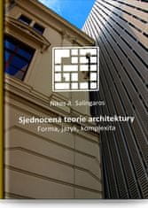 Nikos A. Salingaros: Sjednocená teorie architektury - Forma, jazyk, komplexita