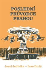  Ivan Diviš;Josef Jedlička;Klára: Poslední průvodce Prahou