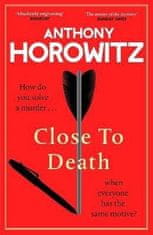 Anthony Horowitz: Close to Death: How do you solve a murder ... when everyone has the same motive?