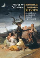 Jaroslav Čechura: Kronika jednoho šílenství - Čarodějnice na severní Moravě v 17. století