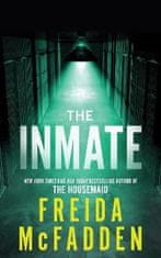 Freida McFadden: The Inmate: From the Sunday Times Bestselling Author of The Housemaid